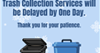 Trash Pick-Up One Day Delay
